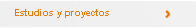 Estudios y proyectos